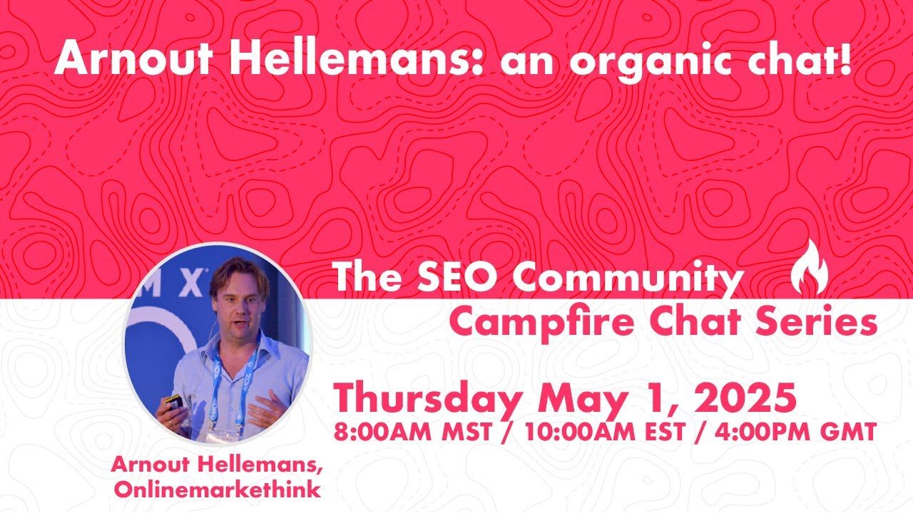 Campfire Chat with Arnout Hellemans, SEO Expert